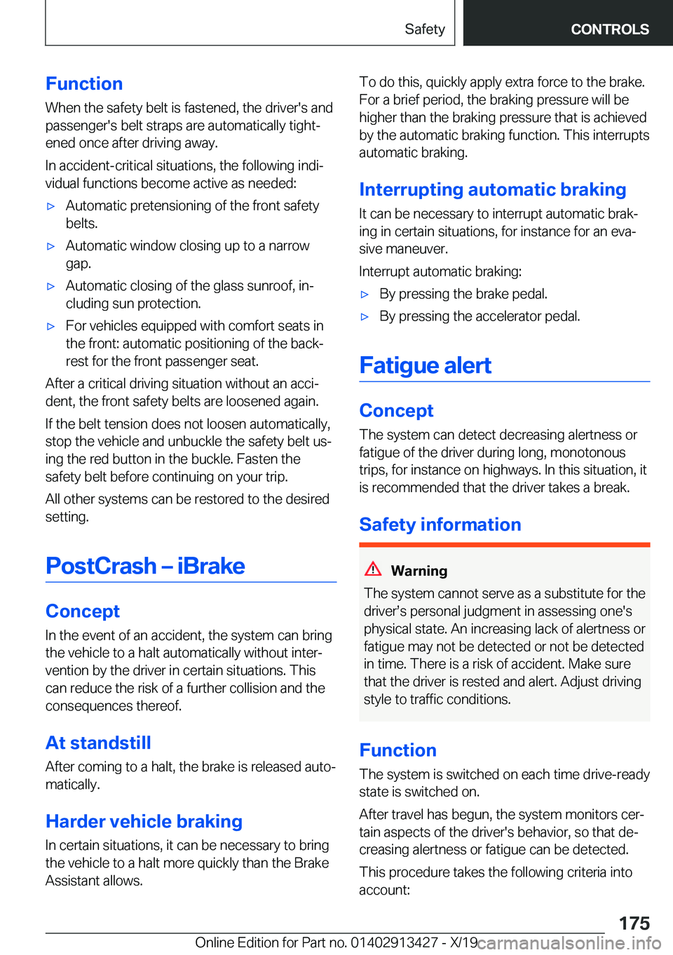 BMW 3 SERIES 2020  Owners Manual �F�u�n�c�t�i�o�n
�W�h�e�n��t�h�e��s�a�f�e�t�y��b�e�l�t��i�s��f�a�s�t�e�n�e�d�,��t�h�e��d�r�i�v�e�r�'�s��a�n�d
�p�a�s�s�e�n�g�e�r�'�s��b�e�l�t��s�t�r�a�p�s��a�r�e��a�u�t�o�m�a�t�i�c
