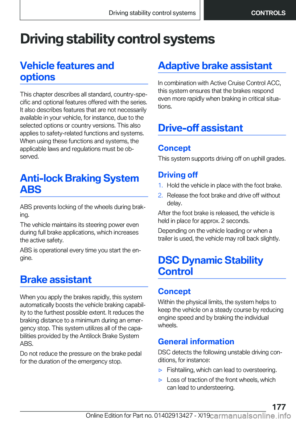 BMW 3 SERIES 2020  Owners Manual �D�r�i�v�i�n�g��s�t�a�b�i�l�i�t�y��c�o�n�t�r�o�l��s�y�s�t�e�m�s�V�e�h�i�c�l�e��f�e�a�t�u�r�e�s��a�n�d�o�p�t�i�o�n�s
�T�h�i�s��c�h�a�p�t�e�r��d�e�s�c�r�i�b�e�s��a�l�l��s�t�a�n�d�a�r�d�,��c�o�