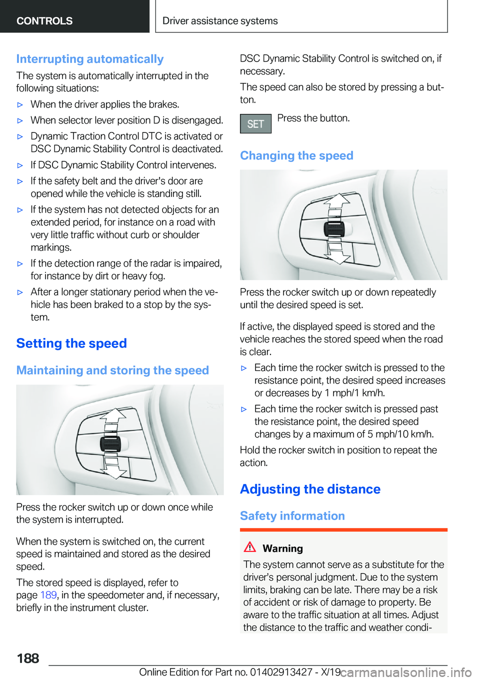 BMW 3 SERIES 2020  Owners Manual �I�n�t�e�r�r�u�p�t�i�n�g��a�u�t�o�m�a�t�i�c�a�l�l�y
�T�h�e��s�y�s�t�e�m��i�s��a�u�t�o�m�a�t�i�c�a�l�l�y��i�n�t�e�r�r�u�p�t�e�d��i�n��t�h�e
�f�o�l�l�o�w�i�n�g��s�i�t�u�a�t�i�o�n�s�:'x�W�h�e