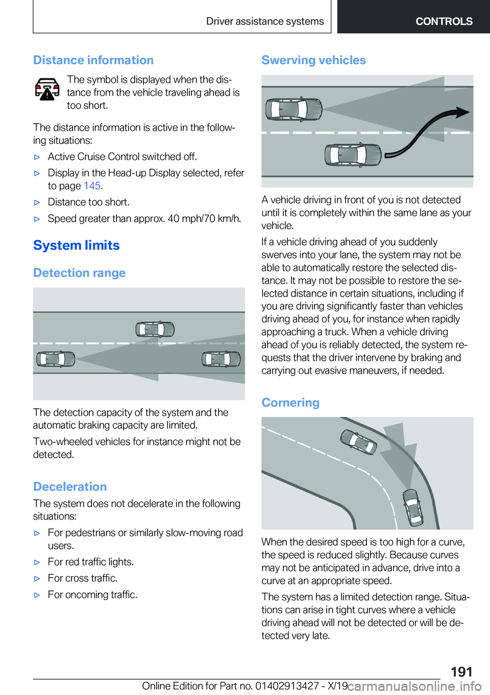 BMW 3 SERIES 2020  Owners Manual �D�i�s�t�a�n�c�e��i�n�f�o�r�m�a�t�i�o�n�T�h�e��s�y�m�b�o�l��i�s��d�i�s�p�l�a�y�e�d��w�h�e�n��t�h�e��d�i�s#j
�t�a�n�c�e��f�r�o�m��t�h�e��v�e�h�i�c�l�e��t�r�a�v�e�l�i�n�g��a�h�e�a�d��i�s
�t
