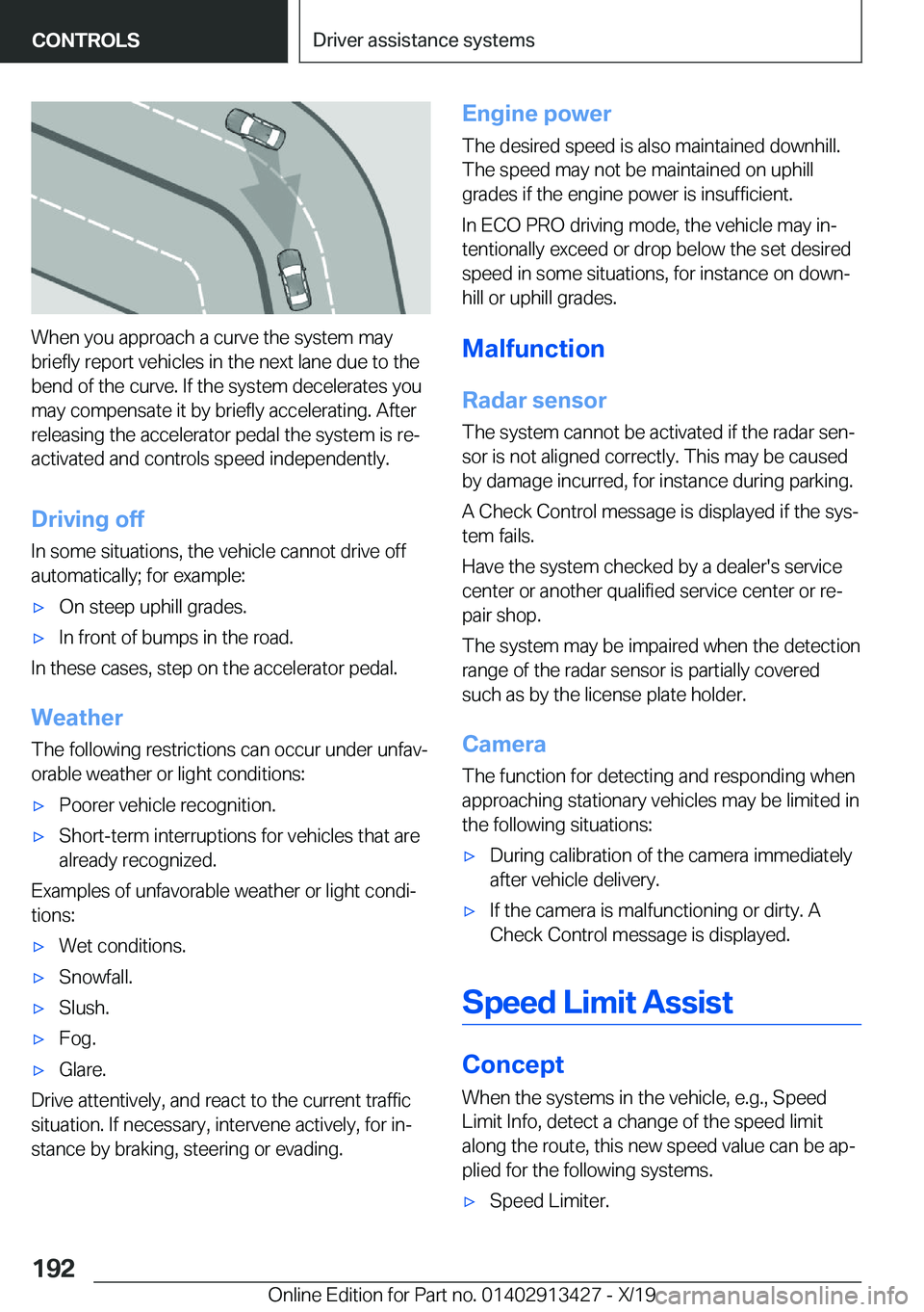BMW 3 SERIES 2020  Owners Manual �W�h�e�n��y�o�u��a�p�p�r�o�a�c�h��a��c�u�r�v�e��t�h�e��s�y�s�t�e�m��m�a�y
�b�r�i�e�f�l�y��r�e�p�o�r�t��v�e�h�i�c�l�e�s��i�n��t�h�e��n�e�x�t��l�a�n�e��d�u�e��t�o��t�h�e �b�e�n�d��o�f�