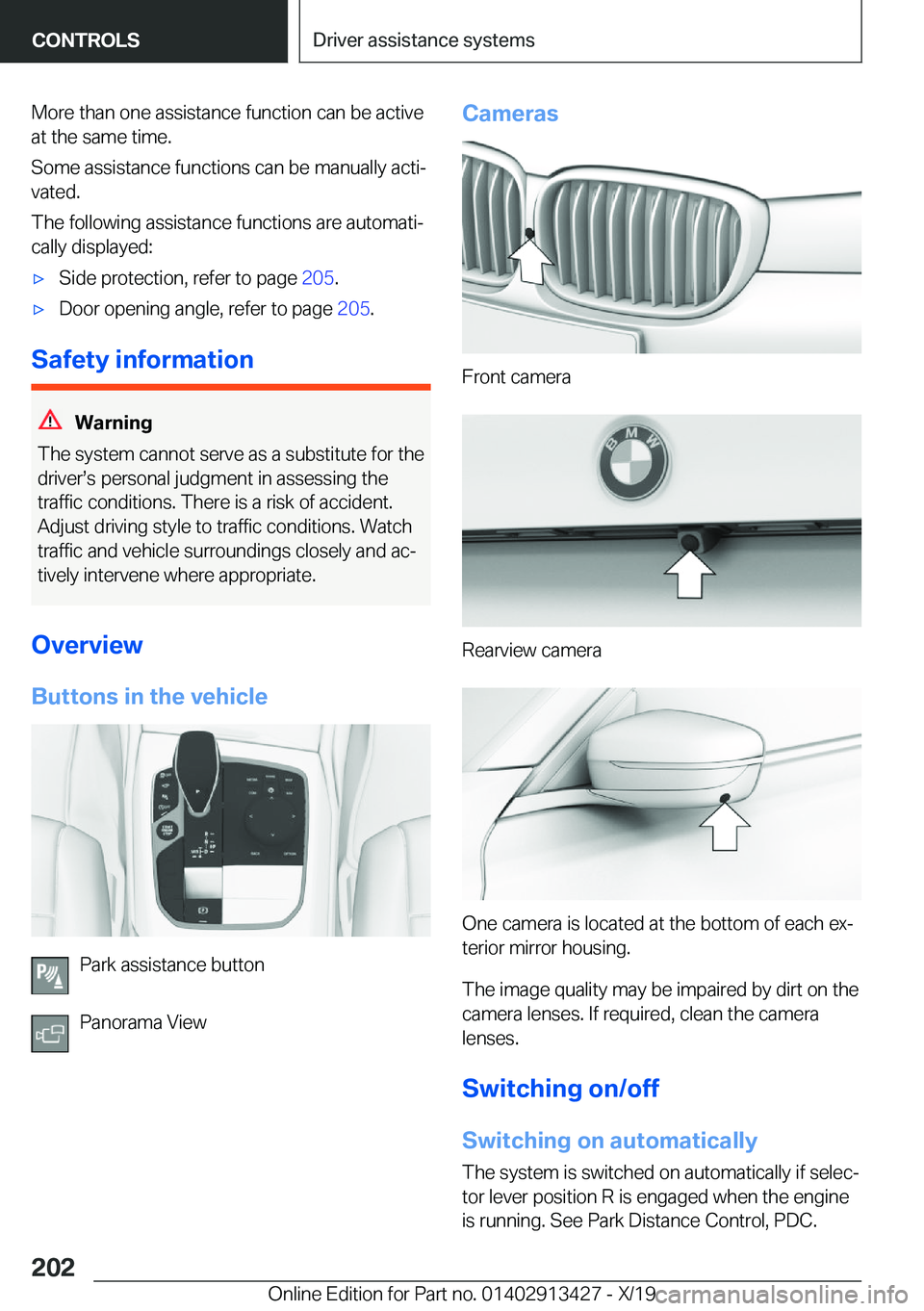 BMW 3 SERIES 2020  Owners Manual �M�o�r�e��t�h�a�n��o�n�e��a�s�s�i�s�t�a�n�c�e��f�u�n�c�t�i�o�n��c�a�n��b�e��a�c�t�i�v�e
�a�t��t�h�e��s�a�m�e��t�i�m�e�.
�S�o�m�e��a�s�s�i�s�t�a�n�c�e��f�u�n�c�t�i�o�n�s��c�a�n��b�e��m�a