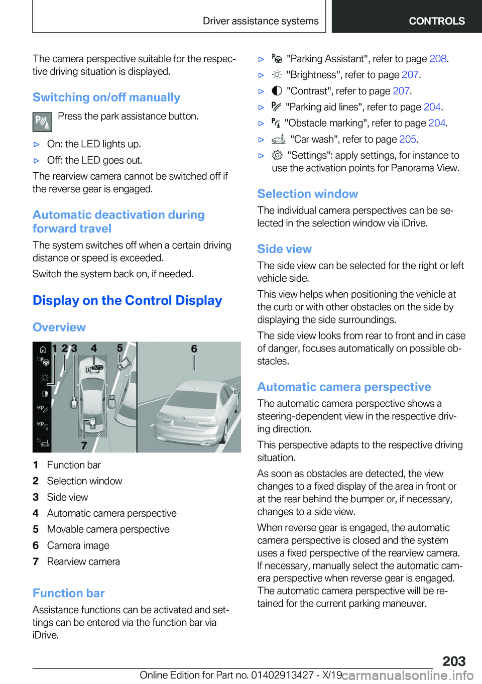 BMW 3 SERIES 2020  Owners Manual �T�h�e��c�a�m�e�r�a��p�e�r�s�p�e�c�t�i�v�e��s�u�i�t�a�b�l�e��f�o�r��t�h�e��r�e�s�p�e�c#j�t�i�v�e��d�r�i�v�i�n�g��s�i�t�u�a�t�i�o�n��i�s��d�i�s�p�l�a�y�e�d�.
�S�w�i�t�c�h�i�n�g��o�n�/�o�f�f�