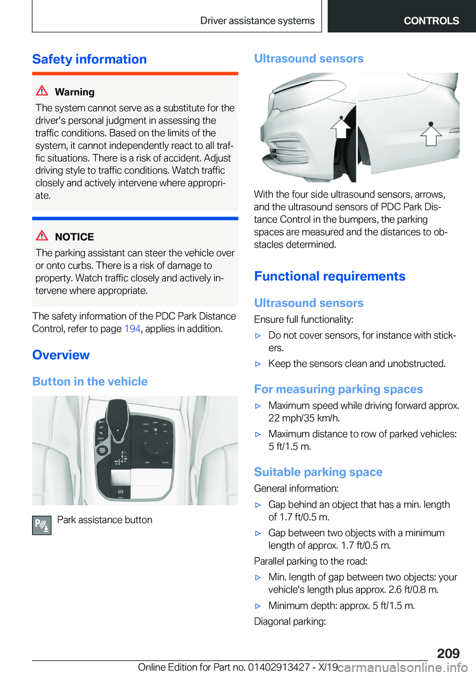 BMW 3 SERIES 2020  Owners Manual �S�a�f�e�t�y��i�n�f�o�r�m�a�t�i�o�n
�W�a�r�n�i�n�g
�T�h�e��s�y�s�t�e�m��c�a�n�n�o�t��s�e�r�v�e��a�s��a��s�u�b�s�t�i�t�u�t�e��f�o�r��t�h�e
�d�r�i�v�e�r#s�s��p�e�r�s�o�n�a�l��j�u�d�g�m�e�n�t�