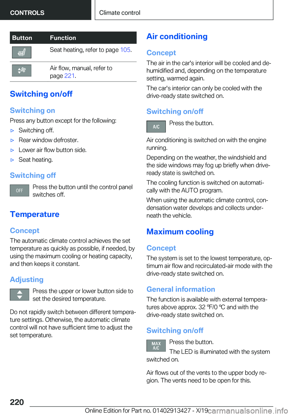 BMW 3 SERIES 2020  Owners Manual �B�u�t�t�o�n�F�u�n�c�t�i�o�n�S�e�a�t��h�e�a�t�i�n�g�,��r�e�f�e�r��t�o��p�a�g�e��1�0�5�.�A�i�r��f�l�o�w�,��m�a�n�u�a�l�,��r�e�f�e�r��t�o
�p�a�g�e� �2�2�1�.
�S�w�i�t�c�h�i�n�g��o�n�/�o�f�f
�S