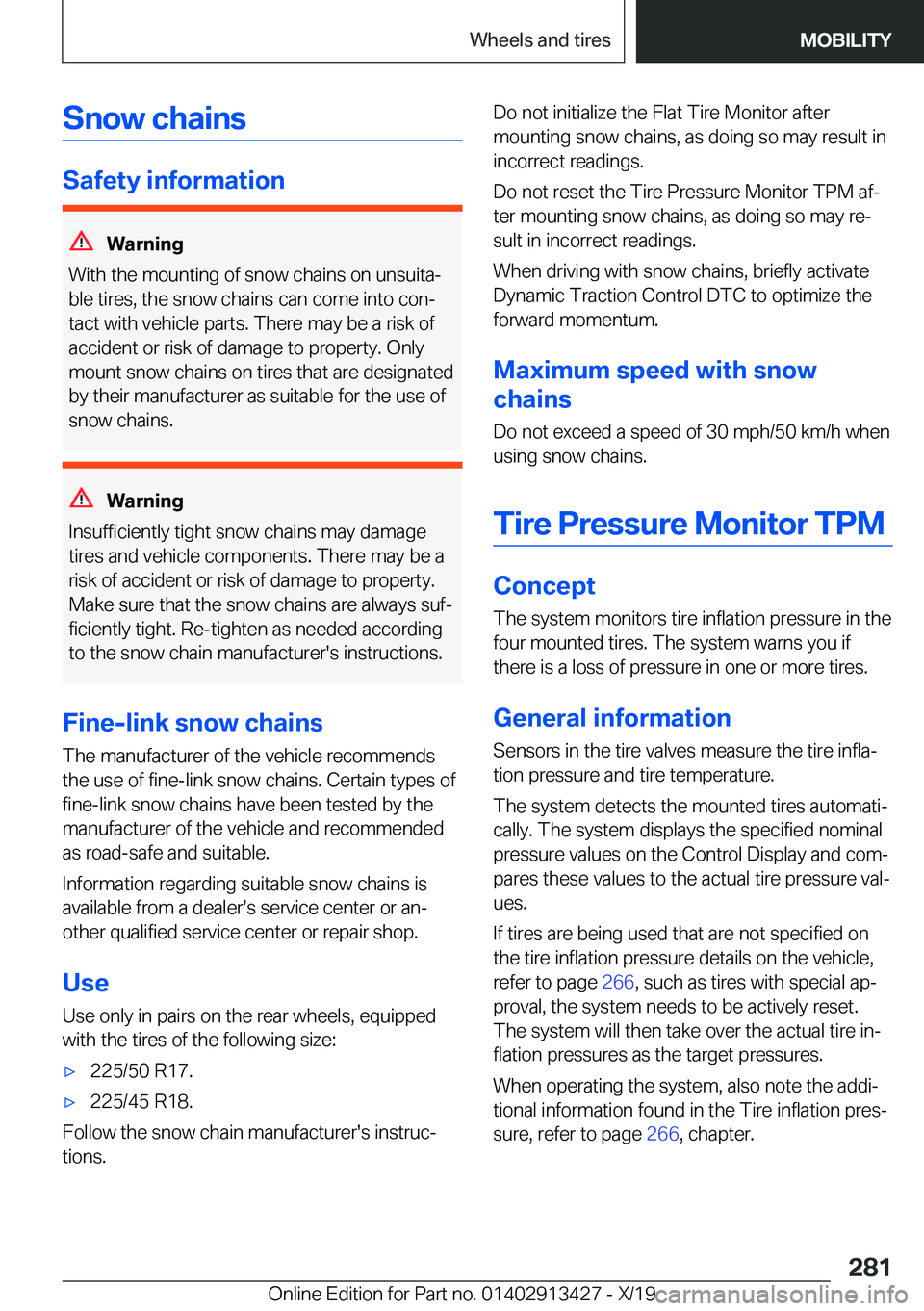 BMW 3 SERIES 2020  Owners Manual �S�n�o�w��c�h�a�i�n�s
�S�a�f�e�t�y��i�n�f�o�r�m�a�t�i�o�n
�W�a�r�n�i�n�g
�W�i�t�h��t�h�e��m�o�u�n�t�i�n�g��o�f��s�n�o�w��c�h�a�i�n�s��o�n��u�n�s�u�i�t�a#j �b�l�e��t�i�r�e�s�,��t�h�e��s�n�o
