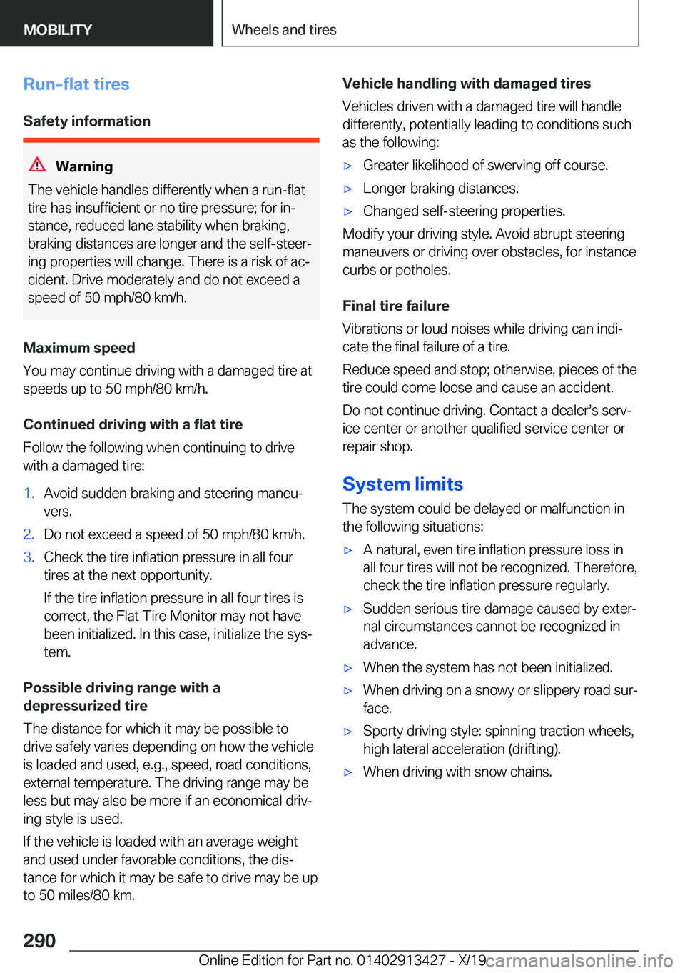 BMW 3 SERIES 2020  Owners Manual �R�u�n�-�f�l�a�t��t�i�r�e�s
�S�a�f�e�t�y��i�n�f�o�r�m�a�t�i�o�n
�W�a�r�n�i�n�g
�T�h�e��v�e�h�i�c�l�e��h�a�n�d�l�e�s��d�i�f�f�e�r�e�n�t�l�y��w�h�e�n��a��r�u�n�-�f�l�a�t �t�i�r�e��h�a�s��i�n�s