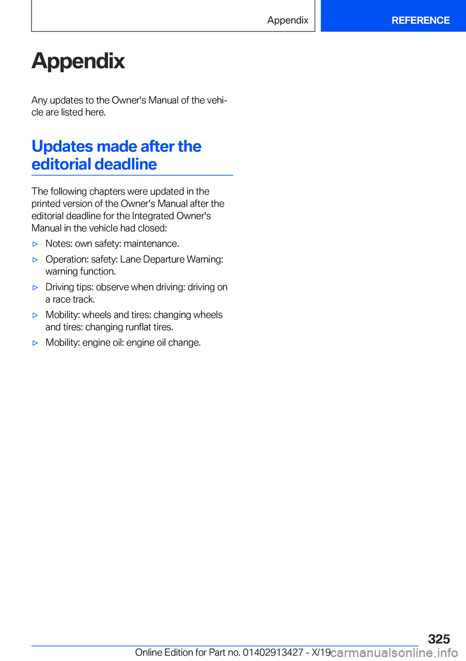 BMW 3 SERIES 2020  Owners Manual �A�p�p�e�n�d�i�x�A�n�y��u�p�d�a�t�e�s��t�o��t�h�e��O�w�n�e�r�'�s��M�a�n�u�a�l��o�f��t�h�e��v�e�h�i#j
�c�l�e��a�r�e��l�i�s�t�e�d��h�e�r�e�.
�U�p�d�a�t�e�s��m�a�d�e��a�f�t�e�r��t�h�e �