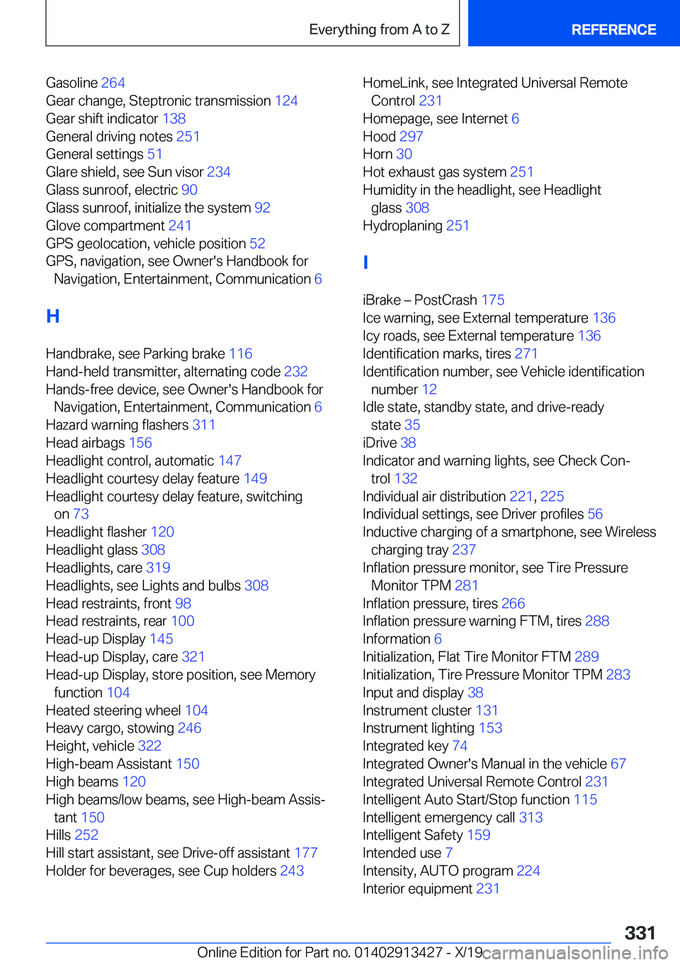 BMW 3 SERIES 2020  Owners Manual �G�a�s�o�l�i�n�e��2�6�4�
�G�e�a�r��c�h�a�n�g�e�,��S�t�e�p�t�r�o�n�i�c��t�r�a�n�s�m�i�s�s�i�o�n� �1�2�4�
�G�e�a�r��s�h�i�f�t��i�n�d�i�c�a�t�o�r� �1�3�8�
�G�e�n�e�r�a�l��d�r�i�v�i�n�g��n�o�