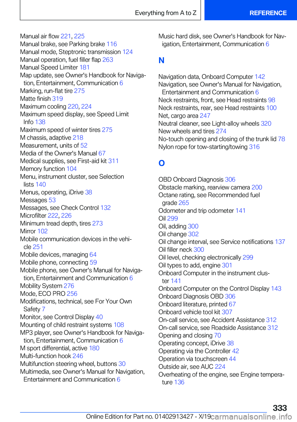 BMW 3 SERIES 2020  Owners Manual �M�a�n�u�a�l��a�i�r��f�l�o�w��2�2�1�,��2�2�5 �
�M�a�n�u�a�l��b�r�a�k�e�,��s�e�e��P�a�r�k�i�n�g��b�r�a�k�e� �1�1�6�
�M�a�n�u�a�l��m�o�d�e�,��S�t�e�p�t�r�o�n�i�c��t�r�a�n�s�m�i�s�s�i�o�n�