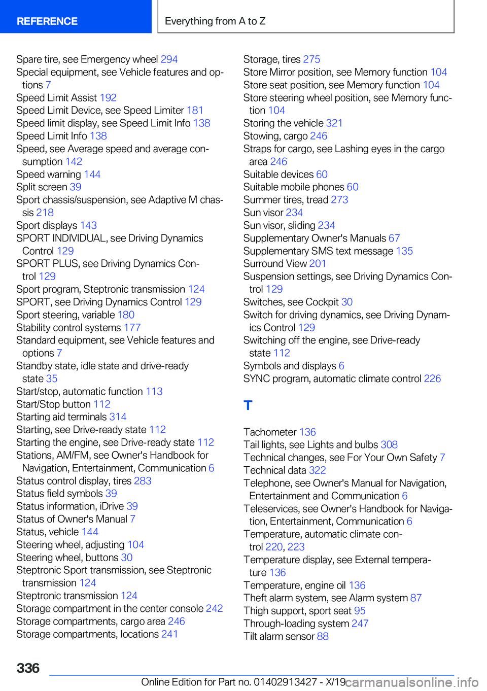 BMW 3 SERIES 2020  Owners Manual �S�p�a�r�e��t�i�r�e�,��s�e�e��E�m�e�r�g�e�n�c�y��w�h�e�e�l��2�9�4�
�S�p�e�c�i�a�l��e�q�u�i�p�m�e�n�t�,��s�e�e��V�e�h�i�c�l�e��f�e�a�t�u�r�e�s��a�n�d��o�p#j �t�i�o�n�s� �7�
�S�p�e�e�d��L
