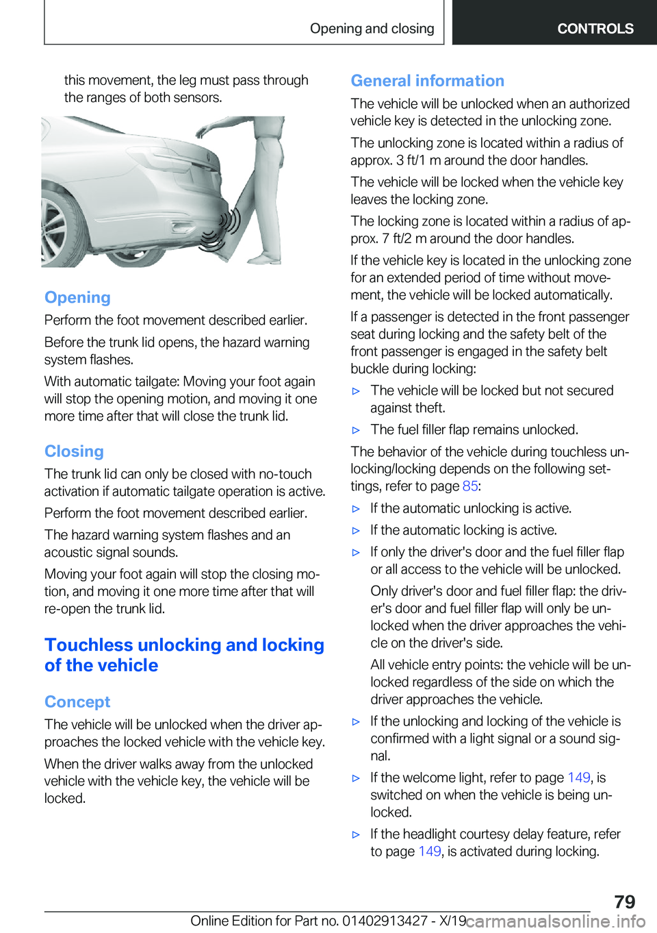 BMW 3 SERIES 2020 Manual PDF �t�h�i�s��m�o�v�e�m�e�n�t�,��t�h�e��l�e�g��m�u�s�t��p�a�s�s��t�h�r�o�u�g�h
�t�h�e��r�a�n�g�e�s��o�f��b�o�t�h��s�e�n�s�o�r�s�.
�O�p�e�n�i�n�g
�P�e�r�f�o�r�m��t�h�e��f�o�o�t��m�o�v�e�m�e�n�