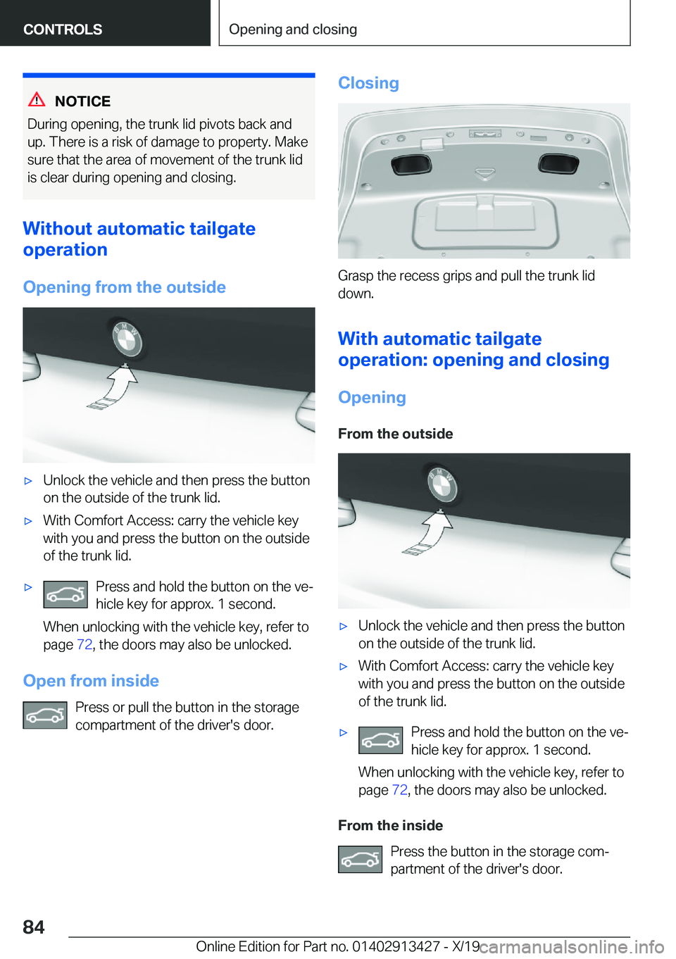 BMW 3 SERIES 2020 Manual Online �N�O�T�I�C�E
�D�u�r�i�n�g��o�p�e�n�i�n�g�,��t�h�e��t�r�u�n�k��l�i�d��p�i�v�o�t�s��b�a�c�k��a�n�d �u�p�.��T�h�e�r�e��i�s��a��r�i�s�k��o�f��d�a�m�a�g�e��t�o��p�r�o�p�e�r�t�y�.��M�a�k�e
�