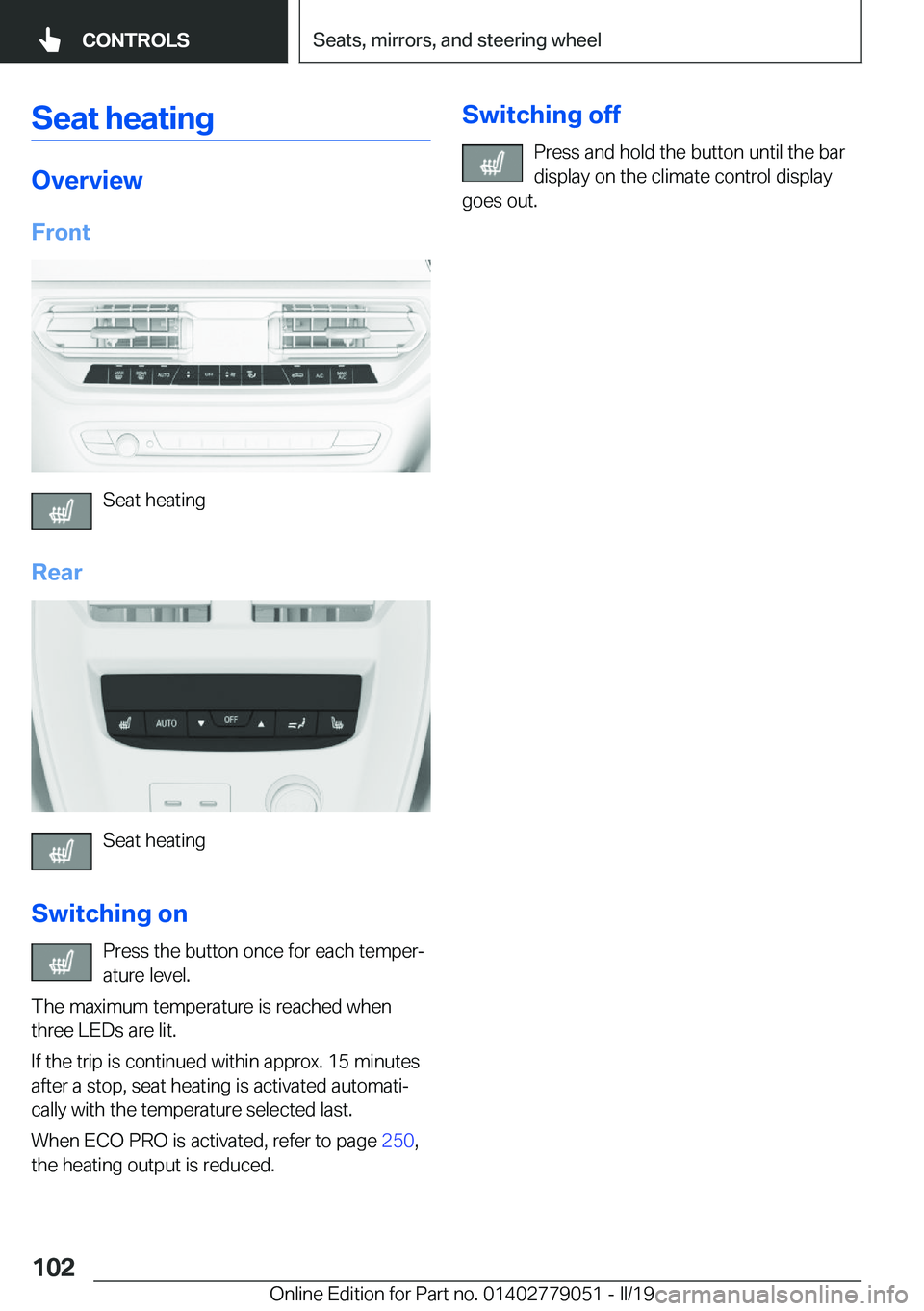 BMW 3 SERIES 2019  Owners Manual �S�e�a�t��h�e�a�t�i�n�g
�O�v�e�r�v�i�e�w�F�r�o�n�t
�S�e�a�t��h�e�a�t�i�n�g
�R�e�a�r
�S�e�a�t��h�e�a�t�i�n�g
�S�w�i�t�c�h�i�n�g��o�n �P�r�e�s�s��t�h�e��b�u�t�t�o�n��o�n�c�e��f�o�r��e�a�c�h��t
