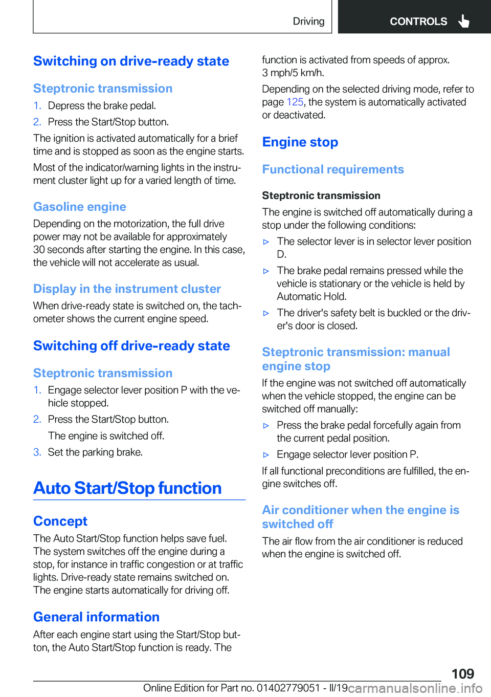 BMW 3 SERIES 2019  Owners Manual �S�w�i�t�c�h�i�n�g��o�n��d�r�i�v�e�-�r�e�a�d�y��s�t�a�t�e
�S�t�e�p�t�r�o�n�i�c��t�r�a�n�s�m�i�s�s�i�o�n�1�.�D�e�p�r�e�s�s��t�h�e��b�r�a�k�e��p�e�d�a�l�.�2�.�P�r�e�s�s��t�h�e��S�t�a�r�t�/�S�t�