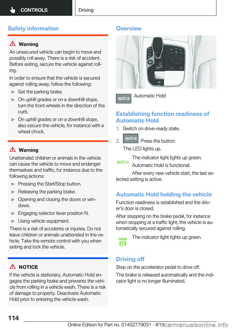 BMW 3 SERIES 2019  Owners Manual �S�a�f�e�t�y��i�n�f�o�r�m�a�t�i�o�n
�W�a�r�n�i�n�g
�A�n��u�n�s�e�c�u�r�e�d��v�e�h�i�c�l�e��c�a�n��b�e�g�i�n��t�o��m�o�v�e��a�n�d
�p�o�s�s�i�b�l�y��r�o�l�l��a�w�a�y�.��T�h�e�r�e��i�s��a��