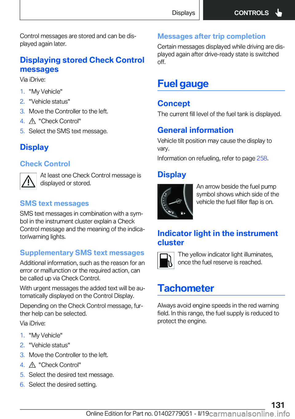 BMW 3 SERIES 2019  Owners Manual �C�o�n�t�r�o�l��m�e�s�s�a�g�e�s��a�r�e��s�t�o�r�e�d��a�n�d��c�a�n��b�e��d�i�sj
�p�l�a�y�e�d��a�g�a�i�n��l�a�t�e�r�.
�D�i�s�p�l�a�y�i�n�g��s�t�o�r�e�d��C�h�e�c�k��C�o�n�t�r�o�l
�m�e�s�s�a�