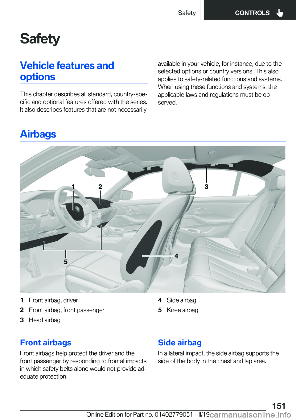 BMW 3 SERIES 2019  Owners Manual �S�a�f�e�t�y�V�e�h�i�c�l�e��f�e�a�t�u�r�e�s��a�n�d�o�p�t�i�o�n�s
�T�h�i�s��c�h�a�p�t�e�r��d�e�s�c�r�i�b�e�s��a�l�l��s�t�a�n�d�a�r�d�,��c�o�u�n�t�r�y�-�s�p�ej�c�i�f�i�c��a�n�d��o�p�t�i�o�n�a�
