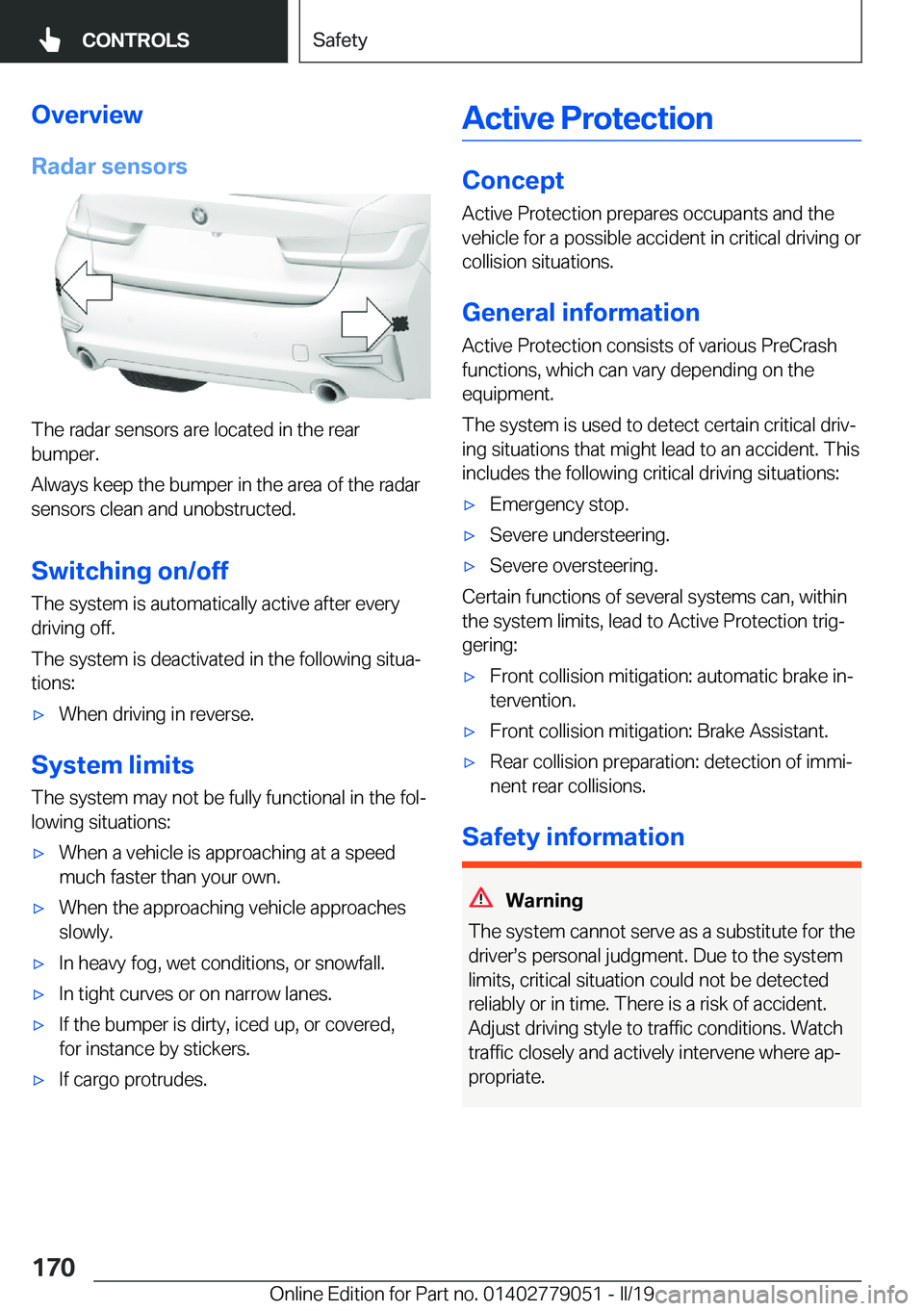 BMW 3 SERIES 2019  Owners Manual �O�v�e�r�v�i�e�w�R�a�d�a�r��s�e�n�s�o�r�s
�T�h�e��r�a�d�a�r��s�e�n�s�o�r�s��a�r�e��l�o�c�a�t�e�d��i�n��t�h�e��r�e�a�r�b�u�m�p�e�r�.
�A�l�w�a�y�s��k�e�e�p��t�h�e��b�u�m�p�e�r��i�n��t�h�e�