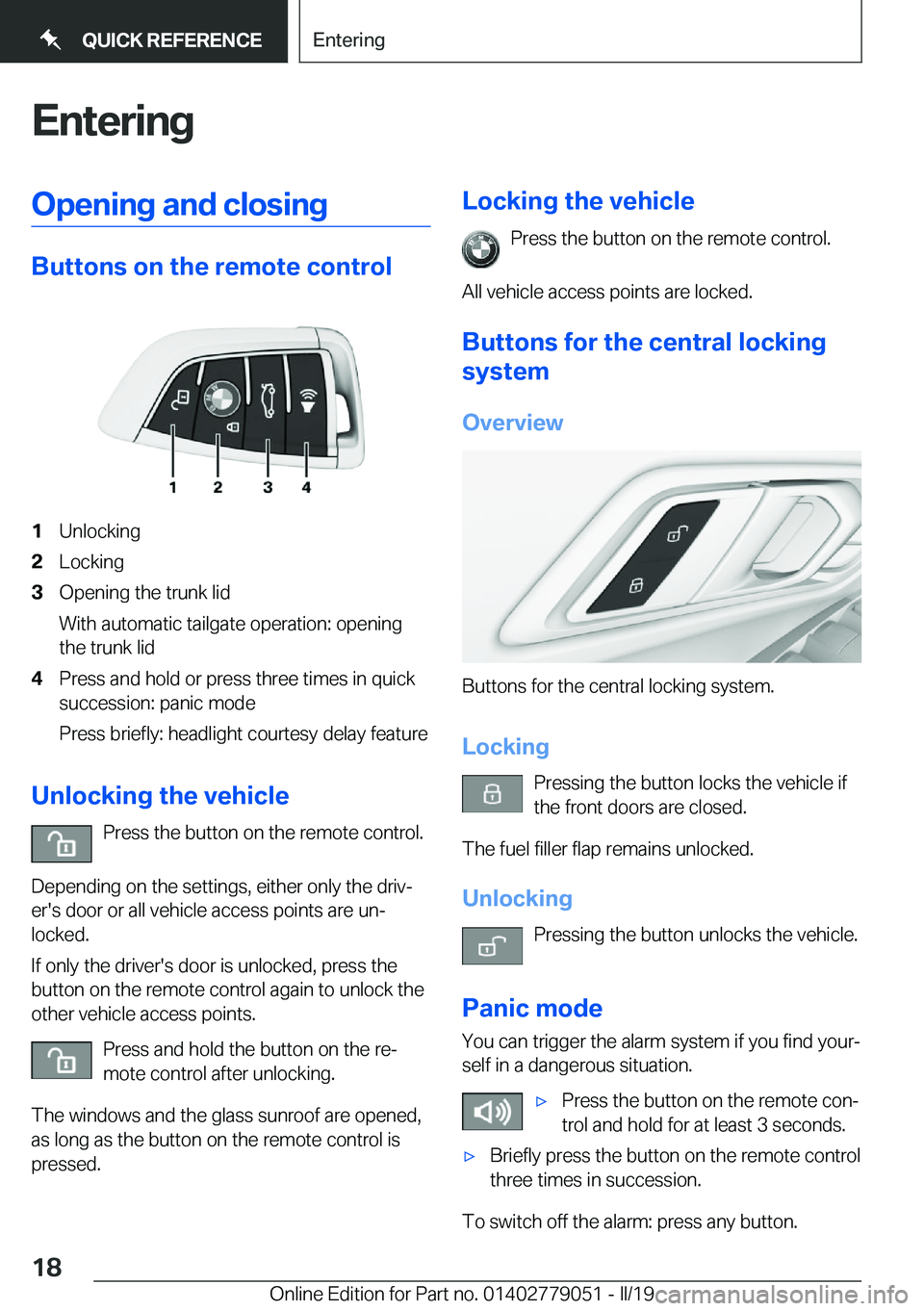 BMW 3 SERIES 2019 User Guide �E�n�t�e�r�i�n�g�O�p�e�n�i�n�g��a�n�d��c�l�o�s�i�n�g
�B�u�t�t�o�n�s��o�n��t�h�e��r�e�m�o�t�e��c�o�n�t�r�o�l
�1�U�n�l�o�c�k�i�n�g�2�L�o�c�k�i�n�g�3�O�p�e�n�i�n�g��t�h�e��t�r�u�n�k��l�i�d
�W�i�