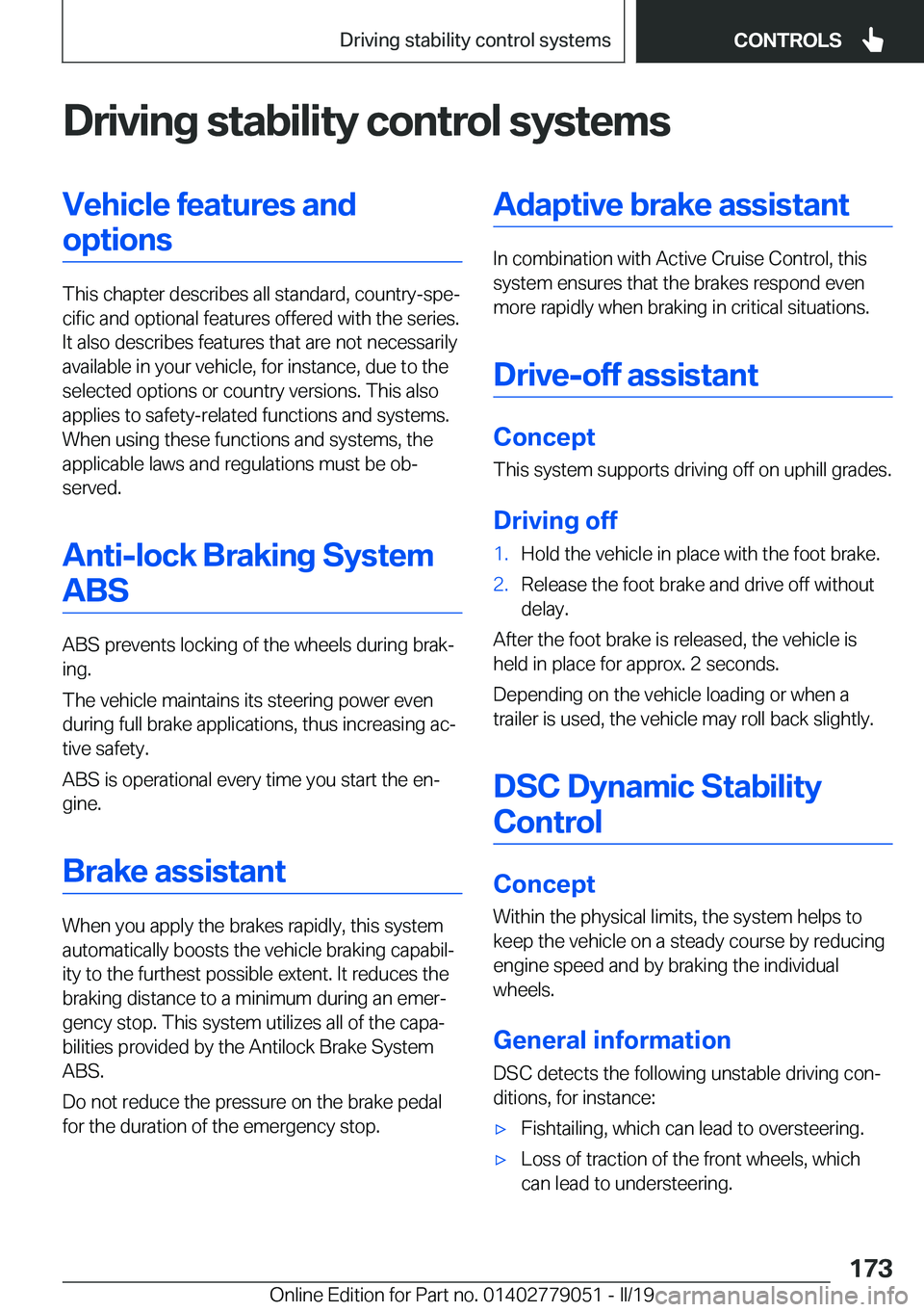 BMW 3 SERIES 2019  Owners Manual �D�r�i�v�i�n�g��s�t�a�b�i�l�i�t�y��c�o�n�t�r�o�l��s�y�s�t�e�m�s�V�e�h�i�c�l�e��f�e�a�t�u�r�e�s��a�n�d�o�p�t�i�o�n�s
�T�h�i�s��c�h�a�p�t�e�r��d�e�s�c�r�i�b�e�s��a�l�l��s�t�a�n�d�a�r�d�,��c�o�