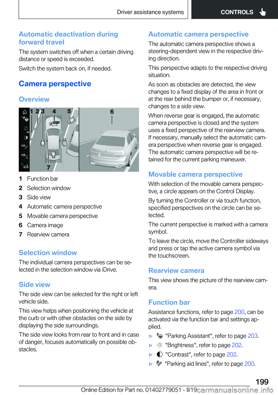 BMW 3 SERIES 2019  Owners Manual �A�u�t�o�m�a�t�i�c��d�e�a�c�t�i�v�a�t�i�o�n��d�u�r�i�n�g
�f�o�r�w�a�r�d��t�r�a�v�e�l
�T�h�e��s�y�s�t�e�m��s�w�i�t�c�h�e�s��o�f�f��w�h�e�n��a��c�e�r�t�a�i�n��d�r�i�v�i�n�g
�d�i�s�t�a�n�c�e��