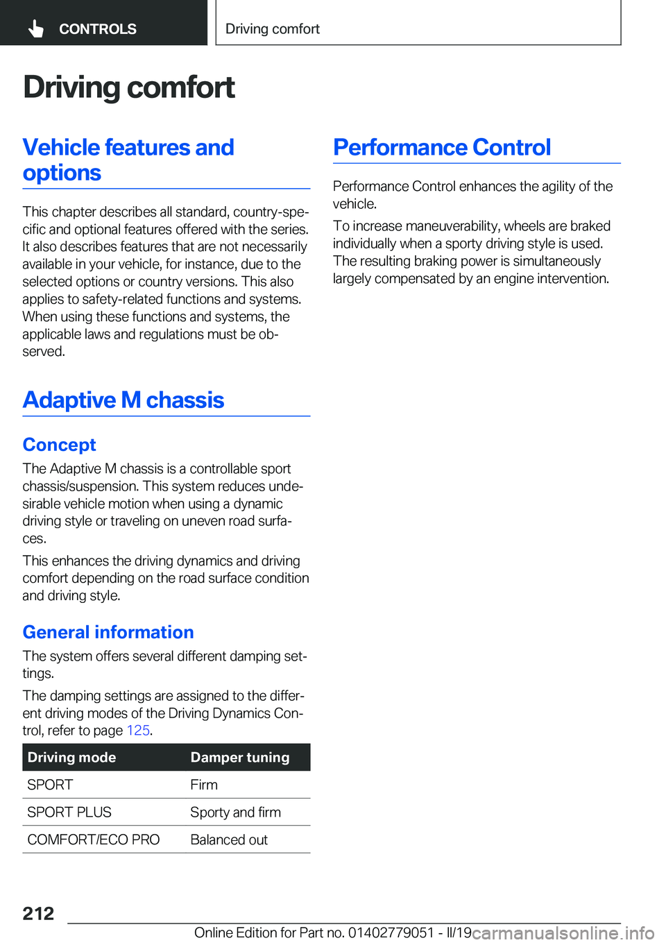 BMW 3 SERIES 2019  Owners Manual �D�r�i�v�i�n�g��c�o�m�f�o�r�t�V�e�h�i�c�l�e��f�e�a�t�u�r�e�s��a�n�d�o�p�t�i�o�n�s
�T�h�i�s��c�h�a�p�t�e�r��d�e�s�c�r�i�b�e�s��a�l�l��s�t�a�n�d�a�r�d�,��c�o�u�n�t�r�y�-�s�p�ej�c�i�f�i�c��a�n�