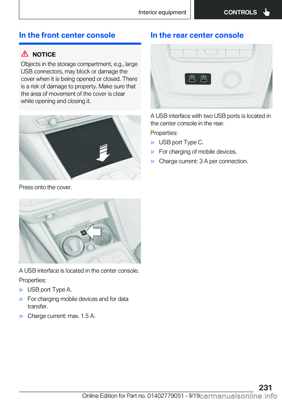 BMW 3 SERIES 2019  Owners Manual �I�n��t�h�e��f�r�o�n�t��c�e�n�t�e�r��c�o�n�s�o�l�e
�N�O�T�I�C�E
�O�b�j�e�c�t�s��i�n��t�h�e��s�t�o�r�a�g�e��c�o�m�p�a�r�t�m�e�n�t�,��e�.�g�.�,��l�a�r�g�e
�U�S�B��c�o�n�n�e�c�t�o�r�s�,��m�a�