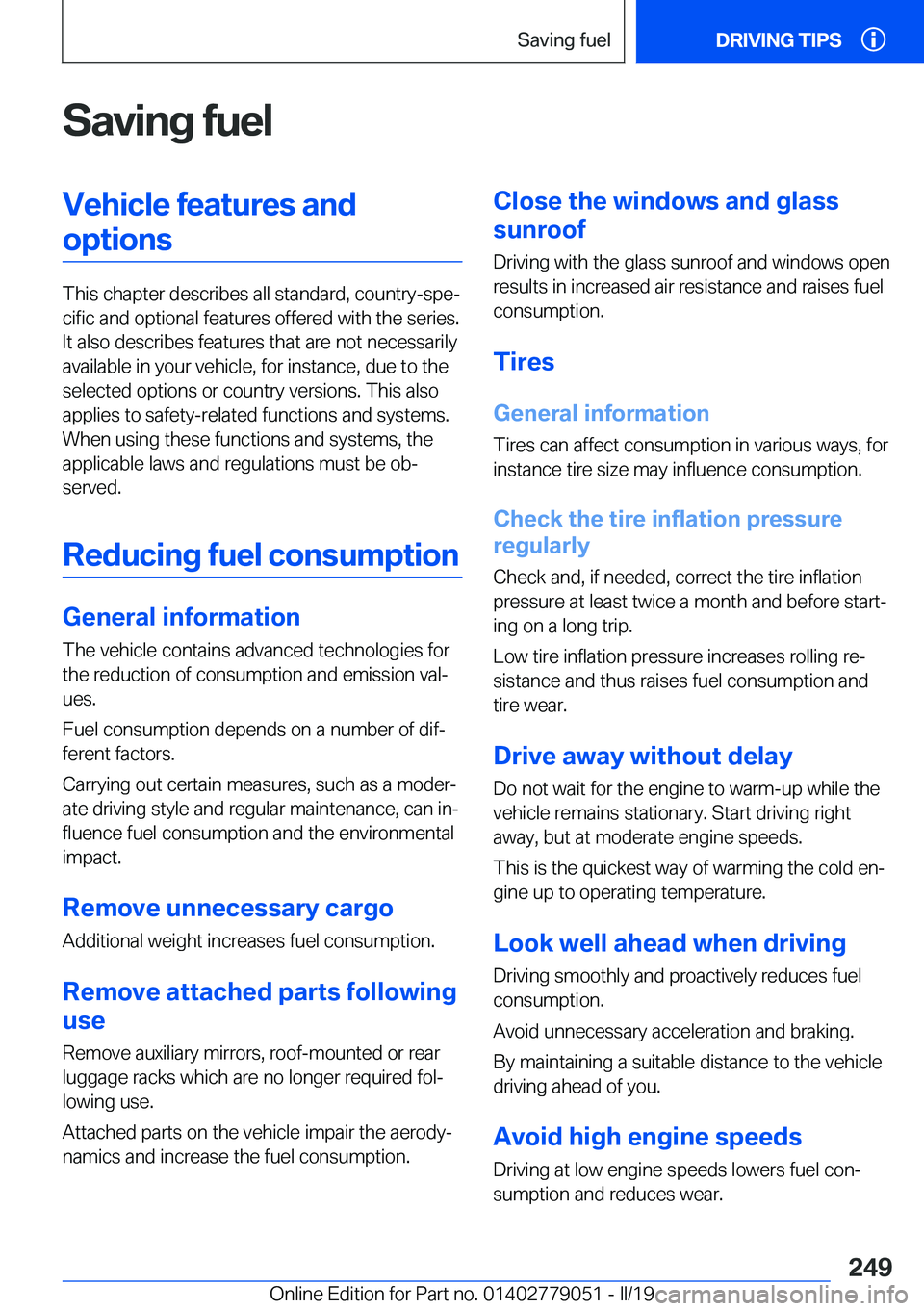 BMW 3 SERIES 2019  Owners Manual �S�a�v�i�n�g��f�u�e�l�V�e�h�i�c�l�e��f�e�a�t�u�r�e�s��a�n�d�o�p�t�i�o�n�s
�T�h�i�s��c�h�a�p�t�e�r��d�e�s�c�r�i�b�e�s��a�l�l��s�t�a�n�d�a�r�d�,��c�o�u�n�t�r�y�-�s�p�ej�c�i�f�i�c��a�n�d��o�p�