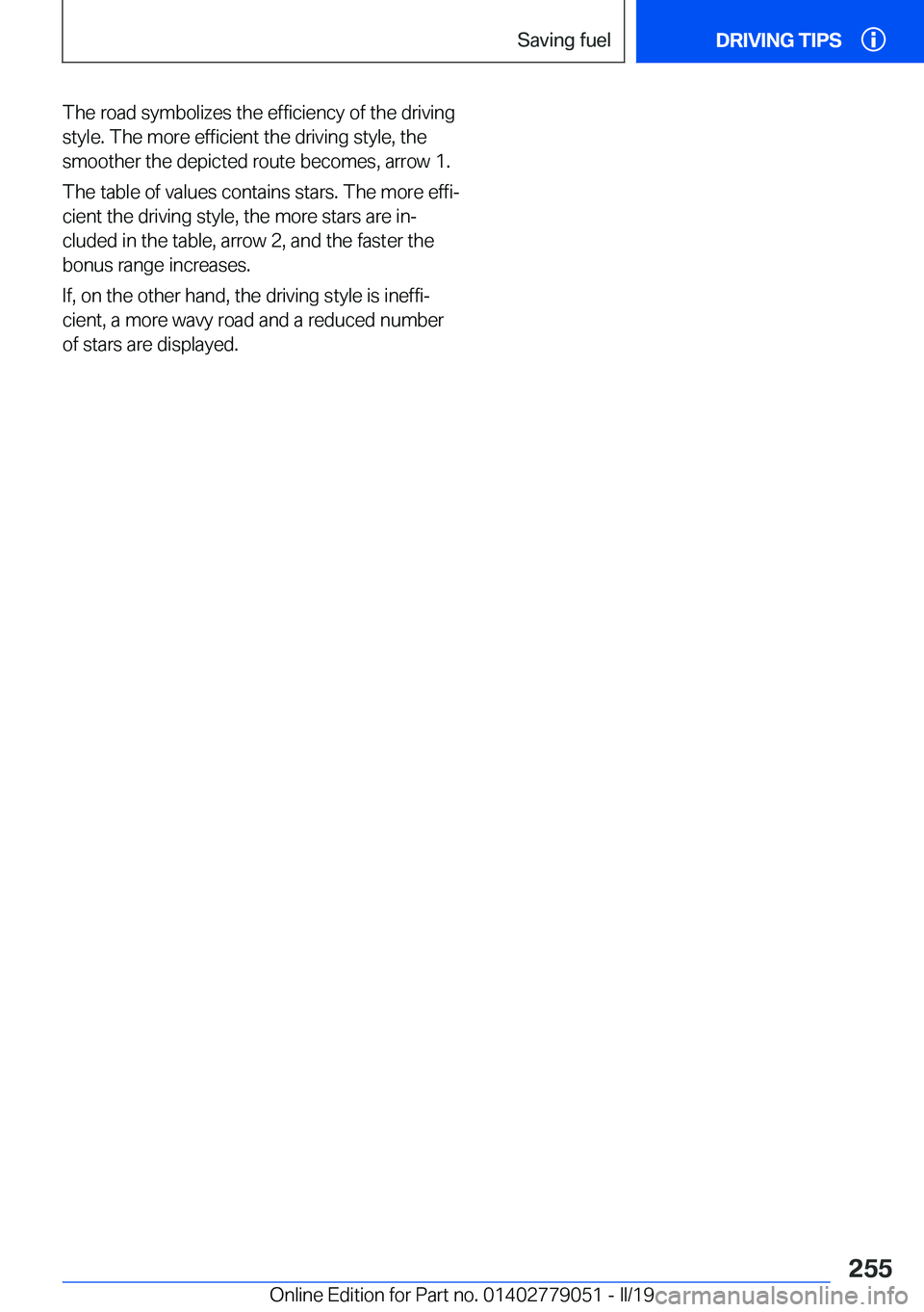BMW 3 SERIES 2019  Owners Manual �T�h�e��r�o�a�d��s�y�m�b�o�l�i�z�e�s��t�h�e��e�f�f�i�c�i�e�n�c�y��o�f��t�h�e��d�r�i�v�i�n�g�s�t�y�l�e�.��T�h�e��m�o�r�e��e�f�f�i�c�i�e�n�t��t�h�e��d�r�i�v�i�n�g��s�t�y�l�e�,��t�h�e
�s�m�