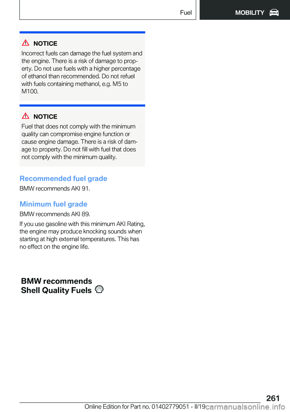 BMW 3 SERIES 2019  Owners Manual �N�O�T�I�C�E
�I�n�c�o�r�r�e�c�t��f�u�e�l�s��c�a�n��d�a�m�a�g�e��t�h�e��f�u�e�l��s�y�s�t�e�m��a�n�d
�t�h�e��e�n�g�i�n�e�.��T�h�e�r�e��i�s��a��r�i�s�k��o�f��d�a�m�a�g�e��t�o��p�r�o�pj �