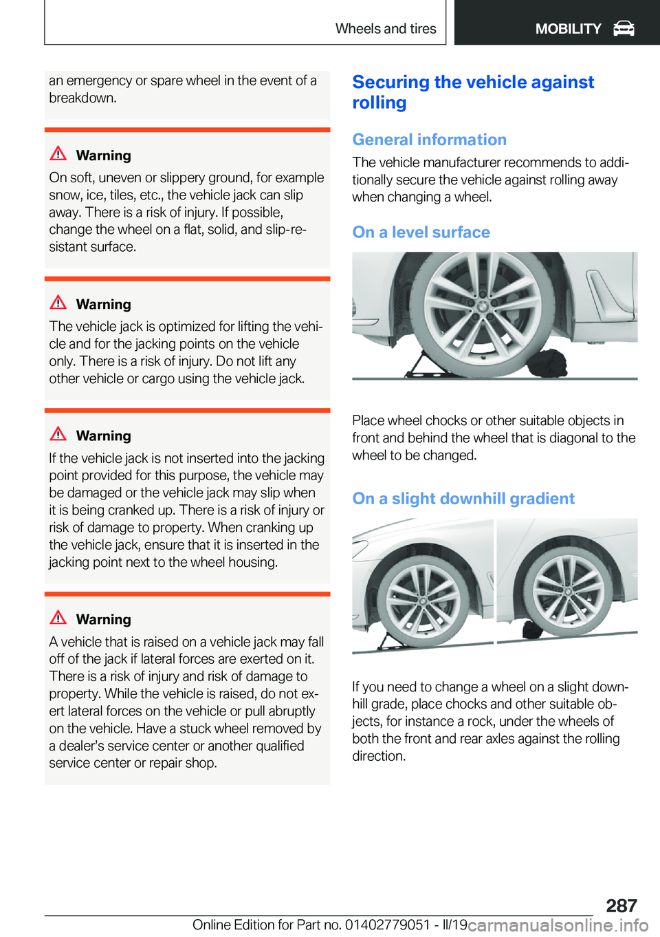 BMW 3 SERIES 2019  Owners Manual �a�n��e�m�e�r�g�e�n�c�y��o�r��s�p�a�r�e��w�h�e�e�l��i�n��t�h�e��e�v�e�n�t��o�f��a
�b�r�e�a�k�d�o�w�n�.
�W�a�r�n�i�n�g
�O�n��s�o�f�t�,��u�n�e�v�e�n��o�r��s�l�i�p�p�e�r�y��g�r�o�u�n�d�,��