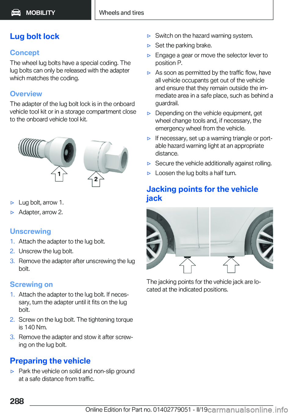 BMW 3 SERIES 2019  Owners Manual �L�u�g��b�o�l�t��l�o�c�k
�C�o�n�c�e�p�t
�T�h�e��w�h�e�e�l��l�u�g��b�o�l�t�s��h�a�v�e��a��s�p�e�c�i�a�l��c�o�d�i�n�g�.��T�h�e
�l�u�g��b�o�l�t�s��c�a�n��o�n�l�y��b�e��r�e�l�e�a�s�e�d��w�