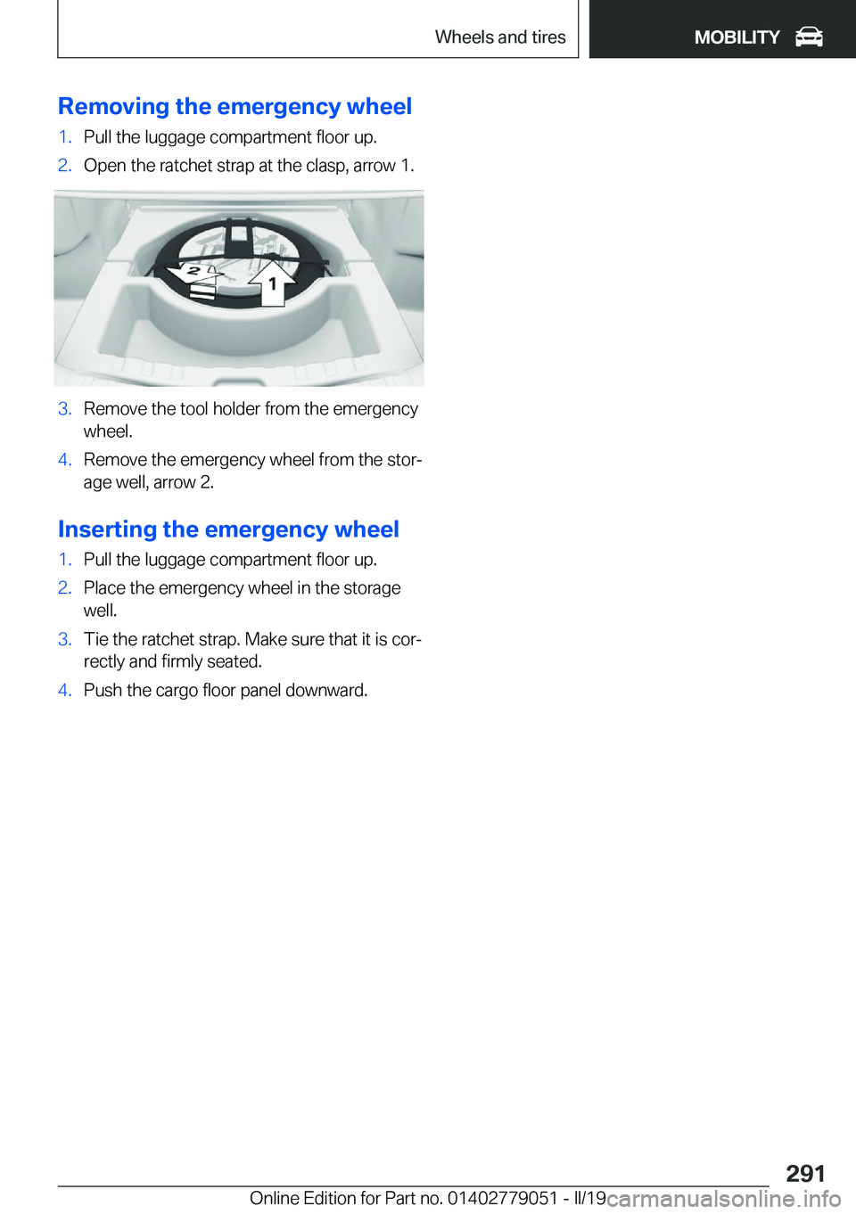 BMW 3 SERIES 2019  Owners Manual �R�e�m�o�v�i�n�g��t�h�e��e�m�e�r�g�e�n�c�y��w�h�e�e�l�1�.�P�u�l�l��t�h�e��l�u�g�g�a�g�e��c�o�m�p�a�r�t�m�e�n�t��f�l�o�o�r��u�p�.�2�.�O�p�e�n��t�h�e��r�a�t�c�h�e�t��s�t�r�a�p��a�t��t�h�e�
