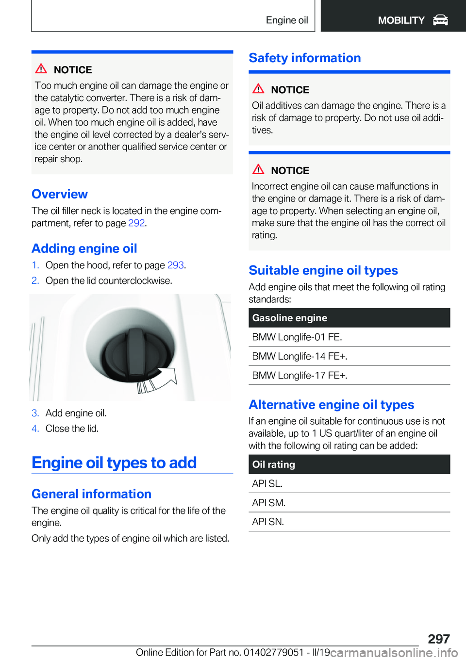 BMW 3 SERIES 2019  Owners Manual �N�O�T�I�C�E
�T�o�o��m�u�c�h��e�n�g�i�n�e��o�i�l��c�a�n��d�a�m�a�g�e��t�h�e��e�n�g�i�n�e��o�r
�t�h�e��c�a�t�a�l�y�t�i�c��c�o�n�v�e�r�t�e�r�.��T�h�e�r�e��i�s��a��r�i�s�k��o�f��d�a�mj
�