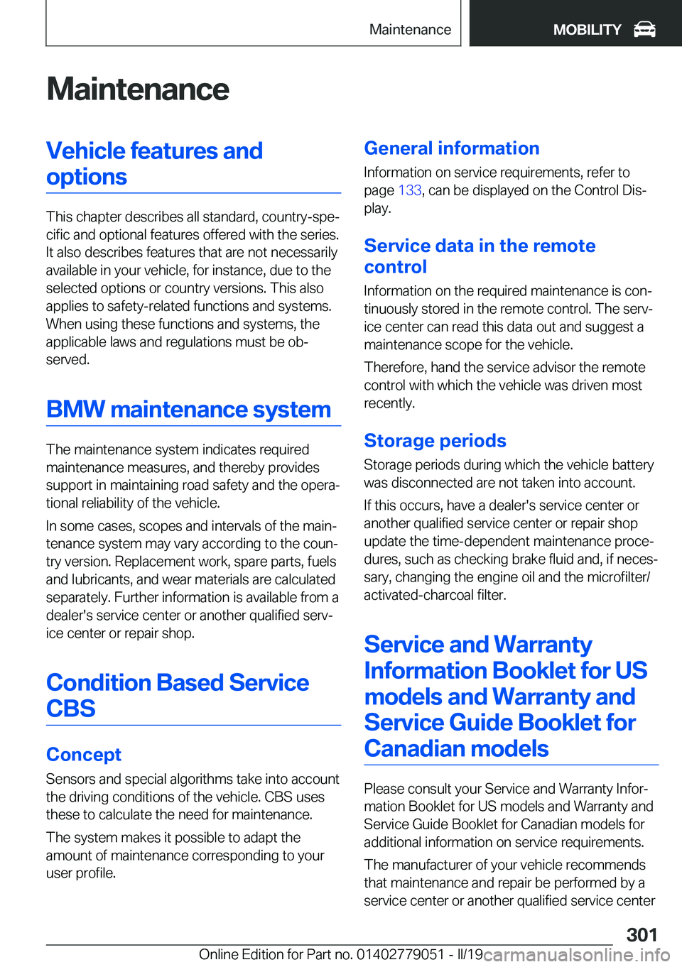 BMW 3 SERIES 2019  Owners Manual �M�a�i�n�t�e�n�a�n�c�e�V�e�h�i�c�l�e��f�e�a�t�u�r�e�s��a�n�d�o�p�t�i�o�n�s
�T�h�i�s��c�h�a�p�t�e�r��d�e�s�c�r�i�b�e�s��a�l�l��s�t�a�n�d�a�r�d�,��c�o�u�n�t�r�y�-�s�p�ej�c�i�f�i�c��a�n�d��o�p�