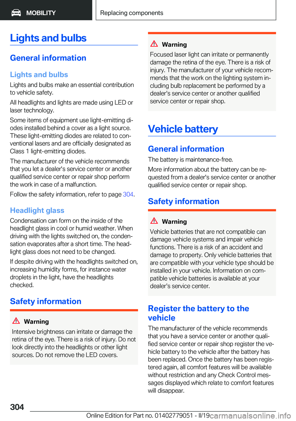 BMW 3 SERIES 2019  Owners Manual �L�i�g�h�t�s��a�n�d��b�u�l�b�s
�G�e�n�e�r�a�l��i�n�f�o�r�m�a�t�i�o�n
�L�i�g�h�t�s��a�n�d��b�u�l�b�s
�L�i�g�h�t�s��a�n�d��b�u�l�b�s��m�a�k�e��a�n��e�s�s�e�n�t�i�a�l��c�o�n�t�r�i�b�u�t�i�o�n
