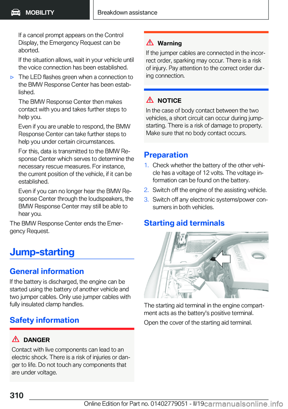 BMW 3 SERIES 2019  Owners Manual �I�f��a��c�a�n�c�e�l��p�r�o�m�p�t��a�p�p�e�a�r�s��o�n��t�h�e��C�o�n�t�r�o�l�D�i�s�p�l�a�y�,��t�h�e��E�m�e�r�g�e�n�c�y��R�e�q�u�e�s�t��c�a�n��b�e
�a�b�o�r�t�e�d�.
�I�f��t�h�e��s�i�t�u�a�t