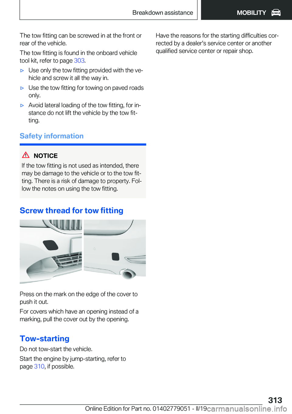 BMW 3 SERIES 2019  Owners Manual �T�h�e��t�o�w��f�i�t�t�i�n�g��c�a�n��b�e��s�c�r�e�w�e�d��i�n��a�t��t�h�e��f�r�o�n�t��o�r
�r�e�a�r��o�f��t�h�e��v�e�h�i�c�l�e�.
�T�h�e��t�o�w��f�i�t�t�i�n�g��i�s��f�o�u�n�d��i�n��t�h