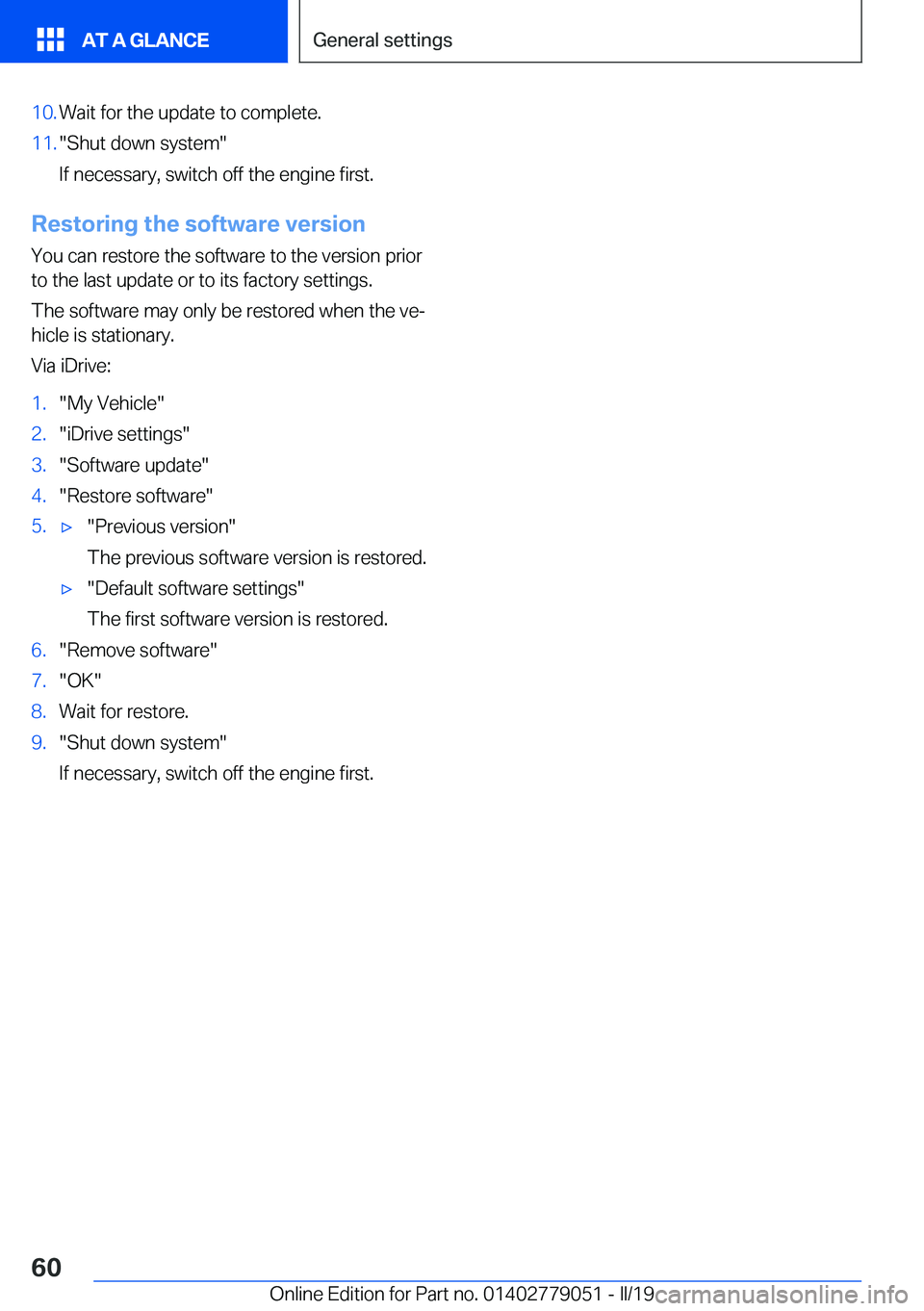 BMW 3 SERIES 2019 Workshop Manual �1�0�.�W�a�i�t��f�o�r��t�h�e��u�p�d�a�t�e��t�o��c�o�m�p�l�e�t�e�.�1�1�.��S�h�u�t��d�o�w�n��s�y�s�t�e�m�
�I�f��n�e�c�e�s�s�a�r�y�,��s�w�i�t�c�h��o�f�f��t�h�e��e�n�g�i�n�e��f�i�r�s�t�.
�R