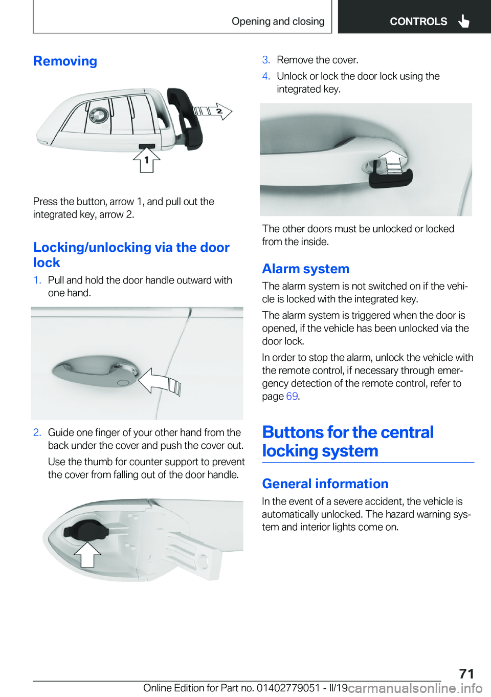 BMW 3 SERIES 2019 Manual PDF �R�e�m�o�v�i�n�g
�P�r�e�s�s��t�h�e��b�u�t�t�o�n�,��a�r�r�o�w��1�,��a�n�d��p�u�l�l��o�u�t��t�h�e
�i�n�t�e�g�r�a�t�e�d��k�e�y�,��a�r�r�o�w��2�.
�L�o�c�k�i�n�g�/�u�n�l�o�c�k�i�n�g��v�i�a��t�