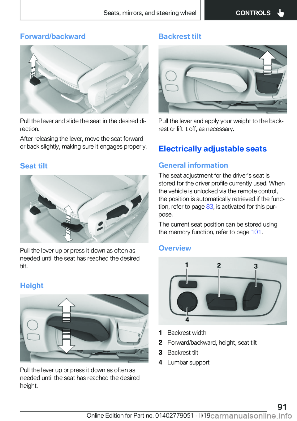 BMW 3 SERIES 2019  Owners Manual �F�o�r�w�a�r�d�/�b�a�c�k�w�a�r�d
�P�u�l�l��t�h�e��l�e�v�e�r��a�n�d��s�l�i�d�e��t�h�e��s�e�a�t��i�n��t�h�e��d�e�s�i�r�e�d��d�ij
�r�e�c�t�i�o�n�.
�A�f�t�e�r��r�e�l�e�a�s�i�n�g��t�h�e��l�e�