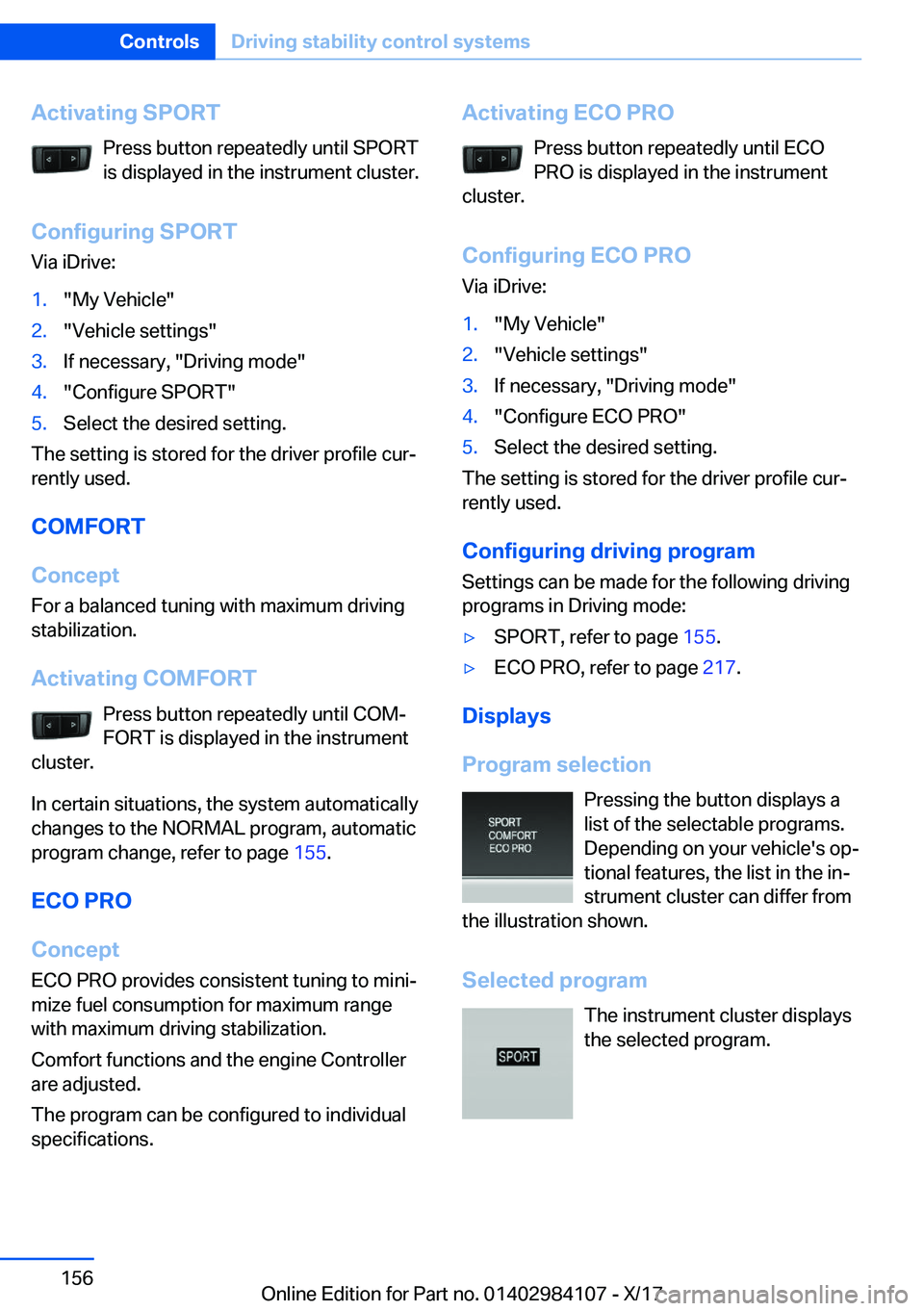 BMW 3 SERIES 2018  Owners Manual �A�c�t�i�v�a�t�i�n�g��S�P�O�R�T�P�r�e�s�s� �b�u�t�t�o�n� �r�e�p�e�a�t�e�d�l�y� �u�n�t�i�l� �S�P�O�R�T
�i�s� �d�i�s�p�l�a�y�e�d� �i�n� �t�h�e� �i�n�s�t�r�u�m�e�n�t� �c�l�u�s�t�e�r�.
�C�o�n�f�i�g�u�r�i