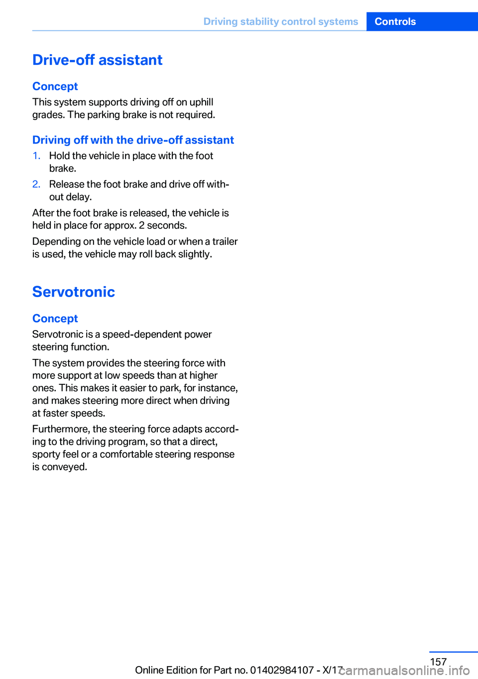 BMW 3 SERIES 2018  Owners Manual �D�r�i�v�e�-�o�f�f��a�s�s�i�s�t�a�n�t�C�o�n�c�e�p�t
�T�h�i�s� �s�y�s�t�e�m� �s�u�p�p�o�r�t�s� �d�r�i�v�i�n�g� �o�f�f� �o�n� �u�p�h�i�l�l �g�r�a�d�e�s�.� �T�h�e� �p�a�r�k�i�n�g� �b�r�a�k�e� �i�s� �n�o