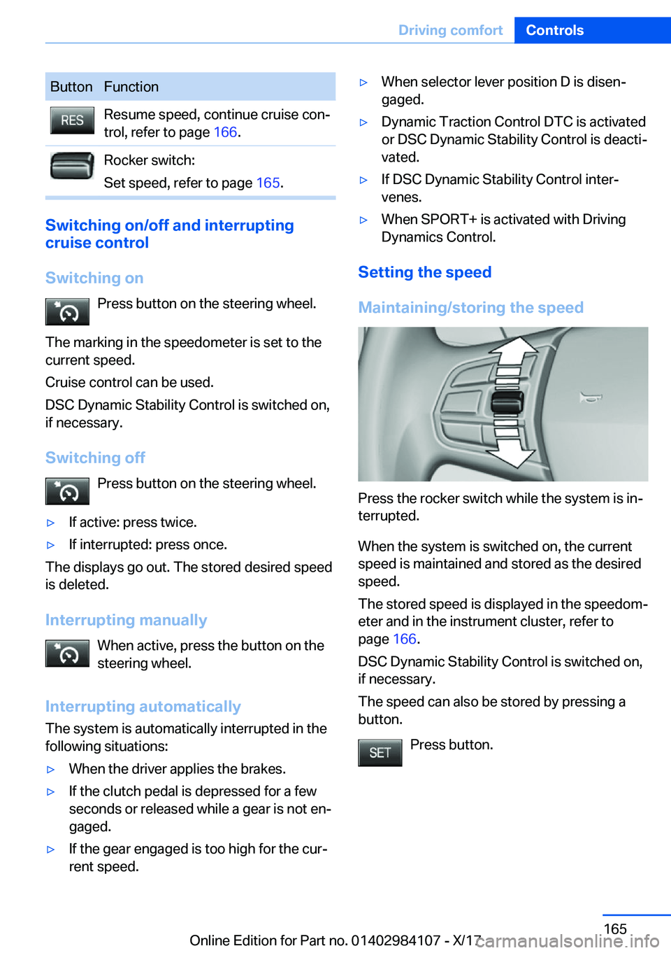 BMW 3 SERIES 2018  Owners Manual �B�u�t�t�o�n�F�u�n�c�t�i�o�n�R�e�s�u�m�e� �s�p�e�e�d�,� �c�o�n�t�i�n�u�e� �c�r�u�i�s�e� �c�o�nj�t�r�o�l�,� �r�e�f�e�r� �t�o� �p�a�g�e�  �1�6�6�.�R�o�c�k�e�r� �s�w�i�t�c�h�:
�S�e�t� �s�p�e�e�d�,� �r�e