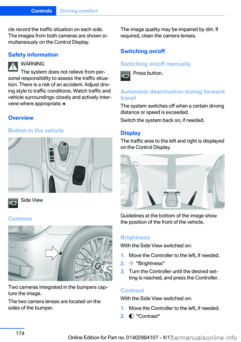 BMW 3 SERIES 2018  Owners Manual �c�l�e� �r�e�c�o�r�d� �t�h�e� �t�r�a�f�f�i�c� �s�i�t�u�a�t�i�o�n� �o�n� �e�a�c�h� �s�i�d�e�.
�T�h�e� �i�m�a�g�e�s� �f�r�o�m� �b�o�t�h� �c�a�m�e�r�a�s� �a�r�e� �s�h�o�w�n� �s�ij �m�u�l�t�a�n�e�o�u�s�l