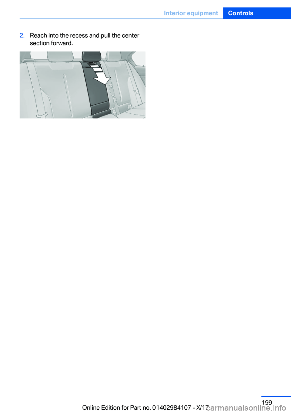 BMW 3 SERIES 2018  Owners Manual �2�.�R�e�a�c�h� �i�n�t�o� �t�h�e� �r�e�c�e�s�s� �a�n�d� �p�u�l�l� �t�h�e� �c�e�n�t�e�r�s�e�c�t�i�o�n� �f�o�r�w�a�r�d�.�S�e�i�t�e� �1�9�9�I�n�t�e�r�i�o�r��e�q�u�i�p�m�e�n�t�C�o�n�t�r�o�l�s�1�9�9
�O�n�