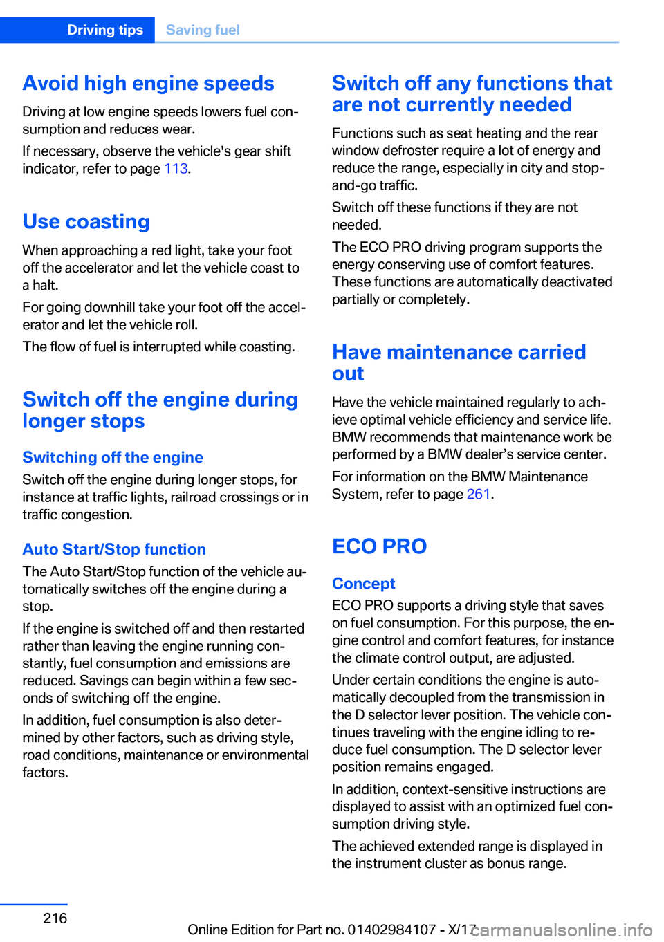 BMW 3 SERIES 2018  Owners Manual �A�v�o�i�d��h�i�g�h��e�n�g�i�n�e��s�p�e�e�d�s
�D�r�i�v�i�n�g� �a�t� �l�o�w� �e�n�g�i�n�e� �s�p�e�e�d�s� �l�o�w�e�r�s� �f�u�e�l� �c�o�nj
�s�u�m�p�t�i�o�n� �a�n�d� �r�e�d�u�c�e�s� �w�e�a�r�.
�I�f� �