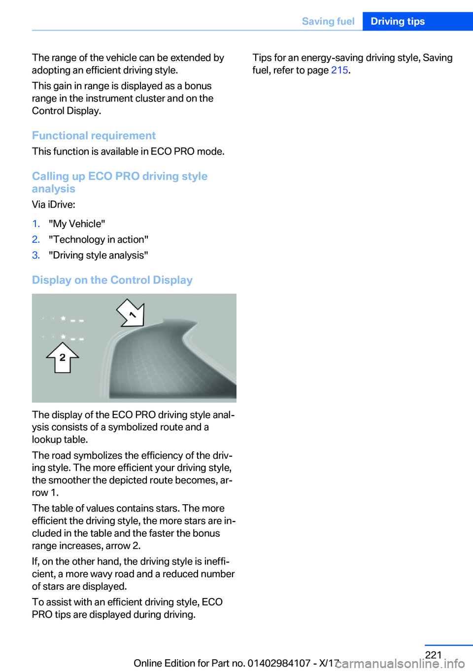 BMW 3 SERIES 2018  Owners Manual �T�h�e� �r�a�n�g�e� �o�f� �t�h�e� �v�e�h�i�c�l�e� �c�a�n� �b�e� �e�x�t�e�n�d�e�d� �b�y�a�d�o�p�t�i�n�g� �a�n� �e�f�f�i�c�i�e�n�t� �d�r�i�v�i�n�g� �s�t�y�l�e�.
�T�h�i�s� �g�a�i�n� �i�n� �r�a�n�g�e� �i�