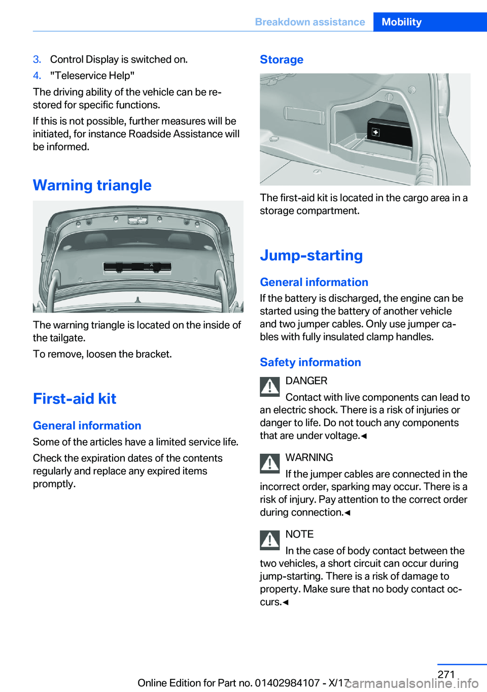 BMW 3 SERIES 2018  Owners Manual �3�.�C�o�n�t�r�o�l� �D�i�s�p�l�a�y� �i�s� �s�w�i�t�c�h�e�d� �o�n�.�4�.�"�T�e�l�e�s�e�r�v�i�c�e� �H�e�l�p�"
�T�h�e� �d�r�i�v�i�n�g� �a�b�i�l�i�t�y� �o�f� �t�h�e� �v�e�h�i�c�l�e� �c�a�n� �b�e� �
